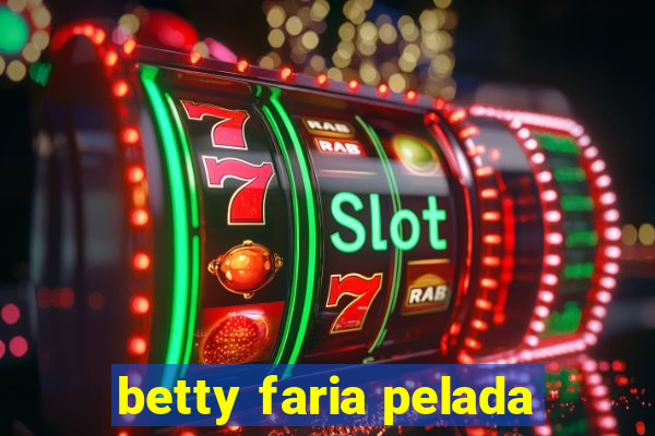 betty faria pelada