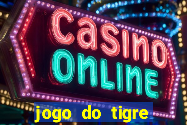 jogo do tigre plataforma nova