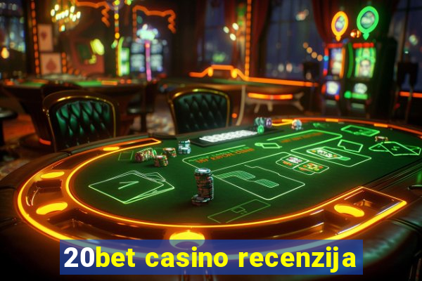 20bet casino recenzija