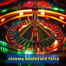 cinema boulevard feira