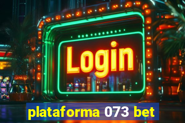 plataforma 073 bet