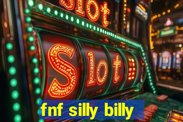 fnf silly billy