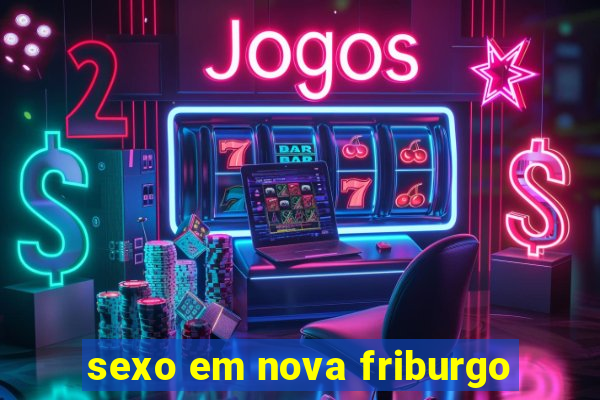 sexo em nova friburgo