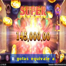 8 gotas equivale a quantos ml