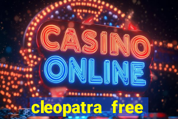 cleopatra free slots games