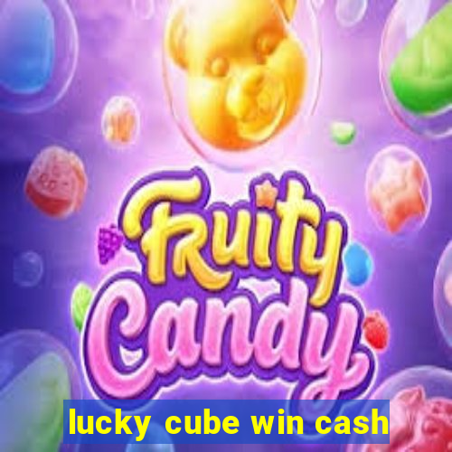 lucky cube win cash