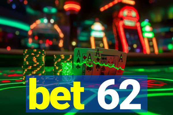 bet 62