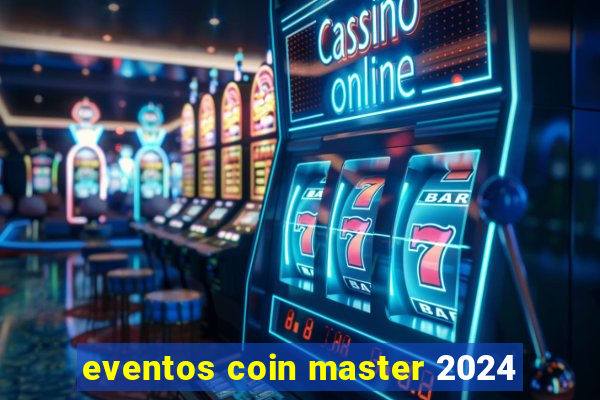 eventos coin master 2024