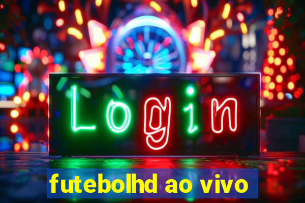 futebolhd ao vivo