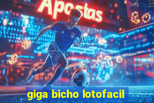 giga bicho lotofacil