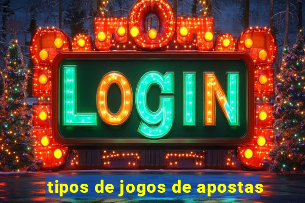 tipos de jogos de apostas