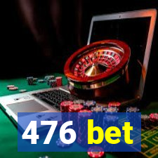 476 bet