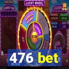 476 bet