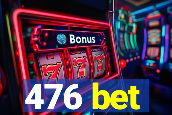 476 bet