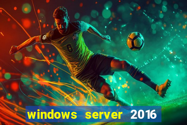 windows server 2016 download iso