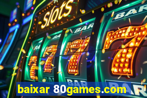 baixar 80games.com