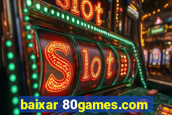 baixar 80games.com