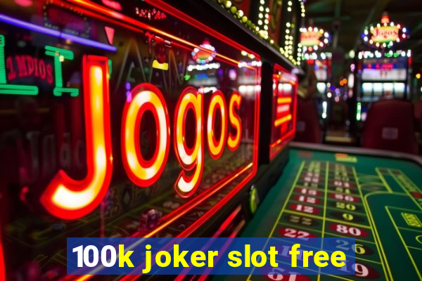 100k joker slot free