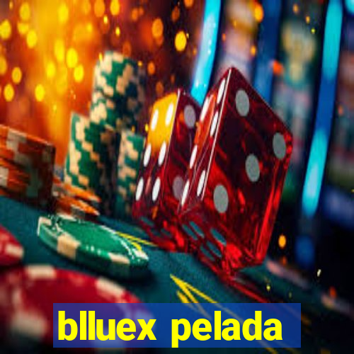 blluex pelada