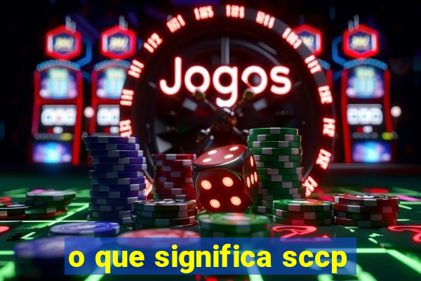 o que significa sccp