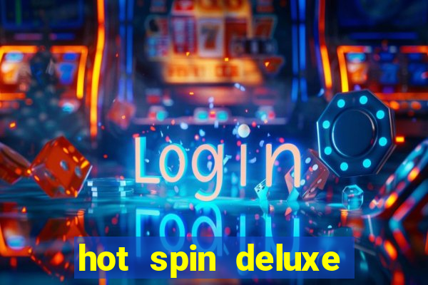 hot spin deluxe slot free play