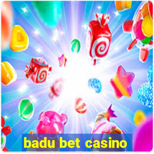 badu bet casino