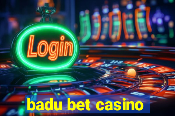 badu bet casino