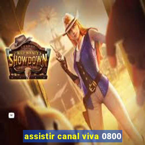 assistir canal viva 0800