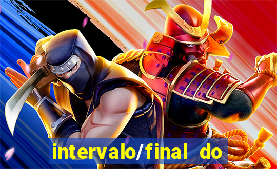 intervalo/final do jogo 1/x