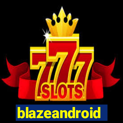 blazeandroid