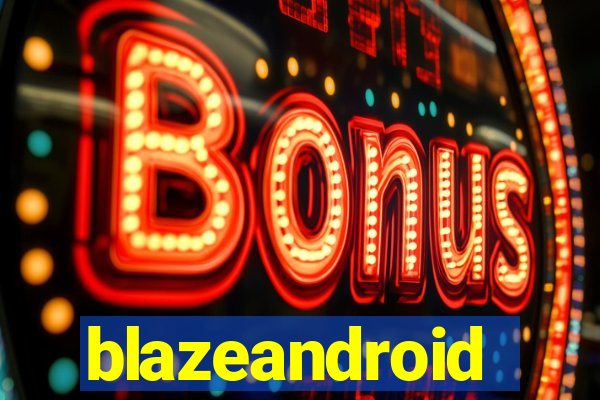 blazeandroid