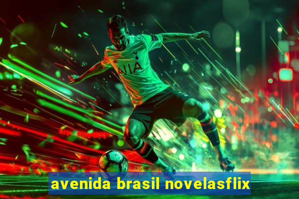 avenida brasil novelasflix