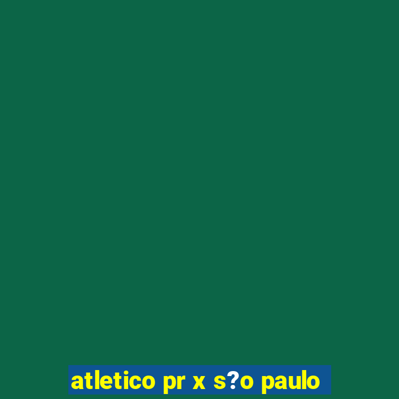 atletico pr x s?o paulo