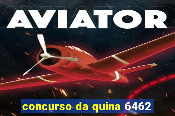 concurso da quina 6462