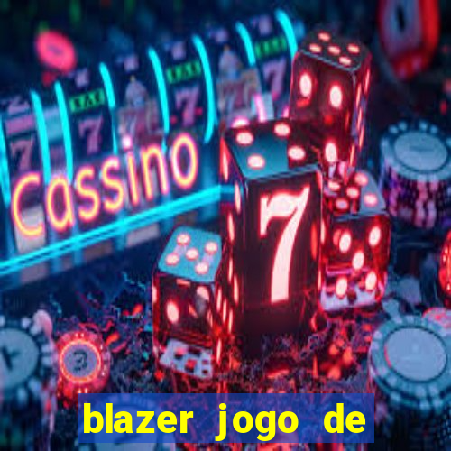 blazer jogo de ganhar dinheiro