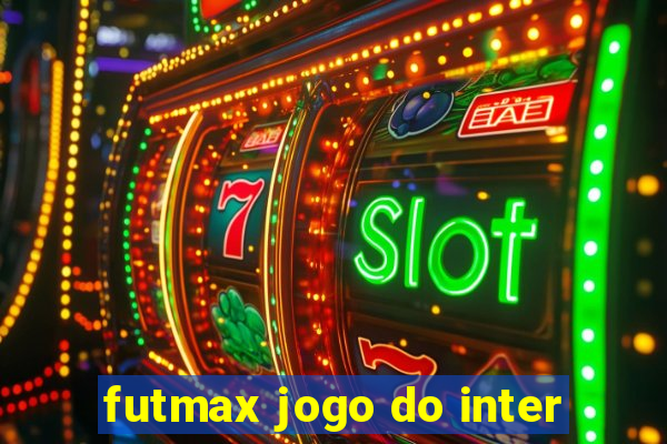 futmax jogo do inter