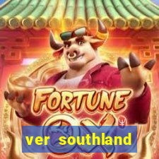 ver southland online gratis