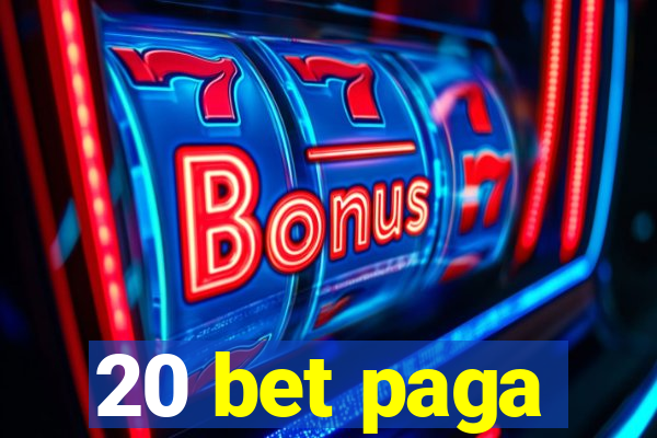 20 bet paga