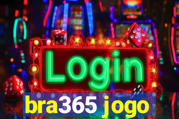 bra365 jogo