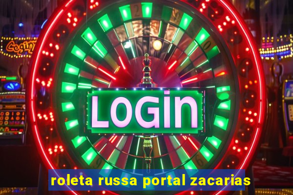 roleta russa portal zacarias