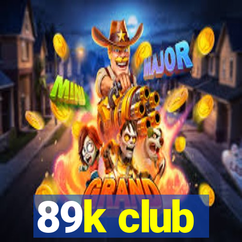 89k club