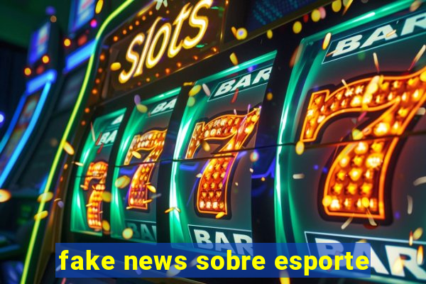 fake news sobre esporte