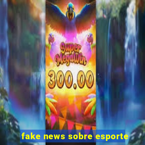 fake news sobre esporte