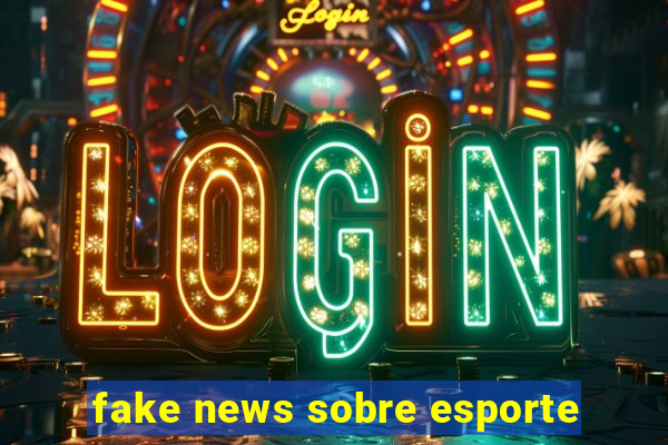 fake news sobre esporte