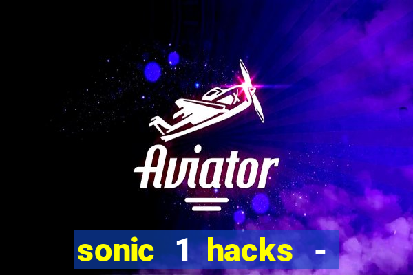 sonic 1 hacks - sonic retro