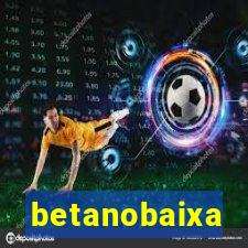 betanobaixa