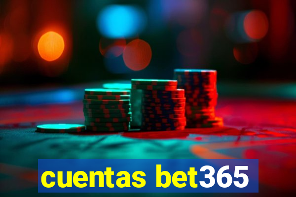 cuentas bet365