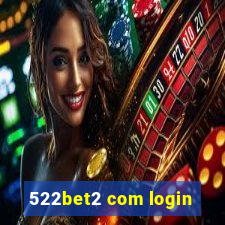 522bet2 com login