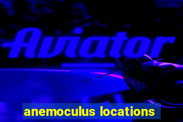 anemoculus locations