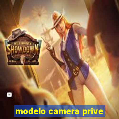 modelo camera prive